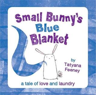 Small Bunny's Blue Blanket. by Tatyana Feeney (2012)