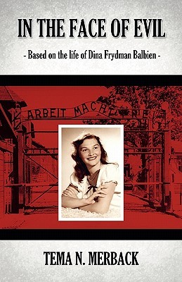 In the Face of Evil: Based on the Life of Dina Frydman Balbien