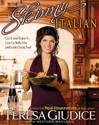 Skinny Italian: Eat It and Enjoy It - Live La Bella Vita and Look Great, Too! (2010)