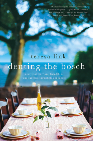 Denting the Bosch: A Novel of Marriage, Friendship, and Expensive Household Appliances (2012)