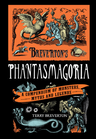 Breverton's Phantasmagoria: A Compendium of Monsters, Myths and Legends (2011)