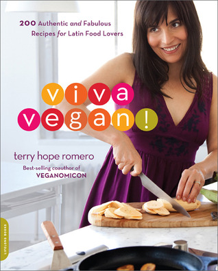 Viva Vegan! 200 Authentic and Fabulous Recipes for Latin Food Lovers
