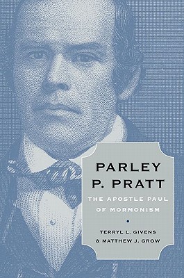 Parley P. Pratt: The Apostle Paul of Mormonism (2011)