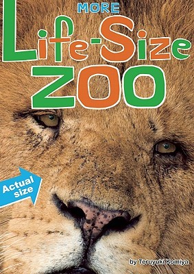 More Life-Size Zoo: An All-New Actual-Size Animal Encyclopedia (2010)
