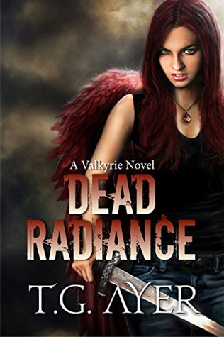 Dead Radiance (A Valkyrie Novel - Book 1) (2014)