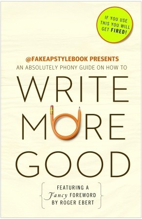 Write More Good: An Absolutely Phony Guide (2011)