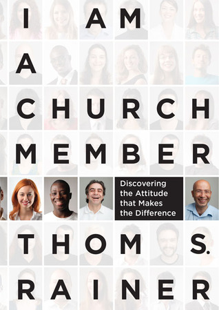 I Am a Church Member: Discovering the Attitude that Makes the Difference (2013)
