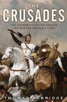 The Crusades: The Authoritative History of the War for the Holy Land (2010)