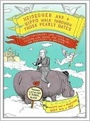 Heidegger and a Hippo Walk Through the Pearly Gates: Using Philosophy (and Jokes!) to Explain Life, Death, the Afterlife, and Everything in Between