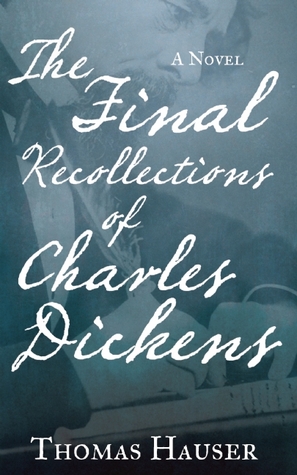 The Final Recollections of Charles Dickens: A Novel (2014)