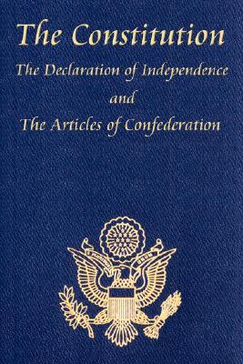 The Constitution of the United States of America, with the Bill of Rights and All of the Amendments; The Declaration of Independence; And the Articles (2008)
