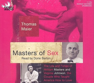 Masters of Sex: The Life and Times of William Masters and Virginia Johnson, the Couple Who Taught America How to Love (2000)