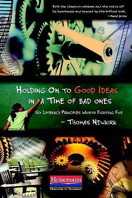 Holding on to Good Ideas in a Time of Bad Ones: Six Literacy Principles Worth Fighting for (2009)