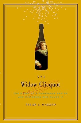 The Widow Clicquot: The Story of a Champagne Empire and the Woman Who Ruled It (2008)