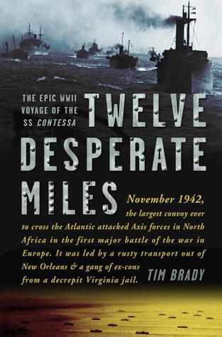 Twelve Desperate Miles: The Epic World War II Voyage of the SS Contessa (2012)