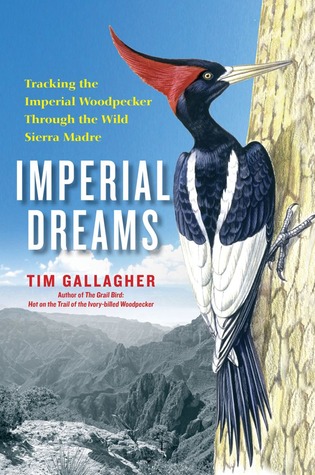 Imperial Dreams: Tracking the Imperial Woodpecker Through the Wild Sierra Madre (2013)