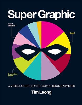 Super Graphic: A Visual Guide to the Comic Book Universe (2013)
