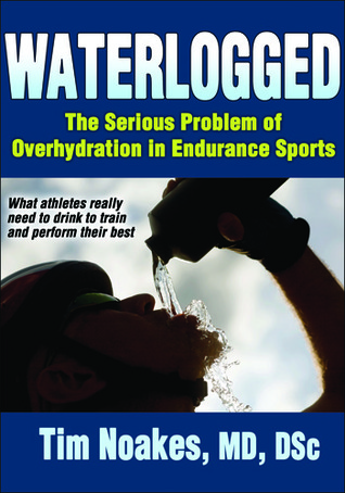 Waterlogged: The Serious Problem of Overhydration in Endurance Sports (2012)