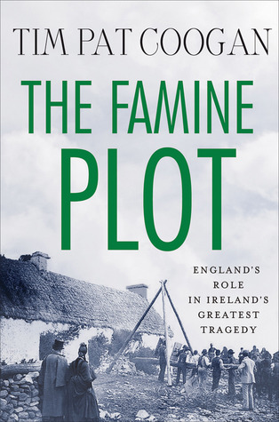 The Famine Plot: England's Role in Ireland's Greatest Tragedy (2012)