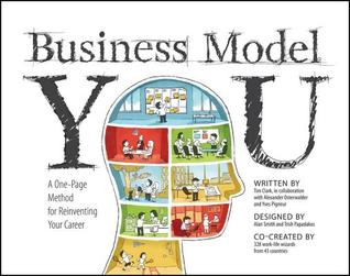 Business Model You: A One-Page Method for Reinventing Your Career (2012)