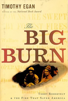 The Big Burn: Teddy Roosevelt and the Fire that Saved America (2009)