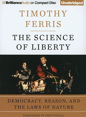 Science of Liberty, The: Democracy, Reason, and the Laws of Nature