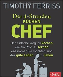 Der 4-Stunden-(Küchen-)Chef Der einfache Weg, zu kochen wie ein Profi, zu lernen, was immer Sie möchten, und das gute Leben zu leben (2014)