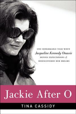 Jackie After O: One Remarkable Year When Jacqueline Kennedy Onassis Defied Expectations and Rediscovered Her Dreams (2012)