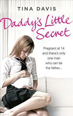Daddy's Little Secret: Pregnant at 14 and There's Only One Man Who Can Be the Father