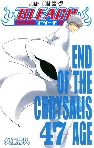 Bleach, Vol. 47: End of the Chrysalis Age (2010)