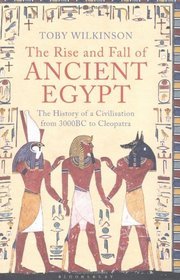The Rise and Fall of Ancient Egypt: The History of a Civilisation from 3000 BC to Cleopatra