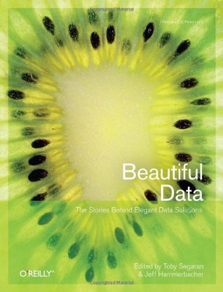 Beautiful Data: The Stories Behind Elegant Data Solutions (2009)