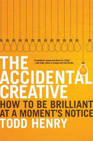 The Accidental Creative: How to Be Brilliant at a Moment's Notice (2011)