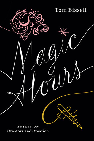 Magic Hours: Essays on Creators and Creation (2012)