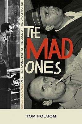 The Mad Ones: Crazy Joe Gallo and the Revolution at the Edge of the Underworld (2009)