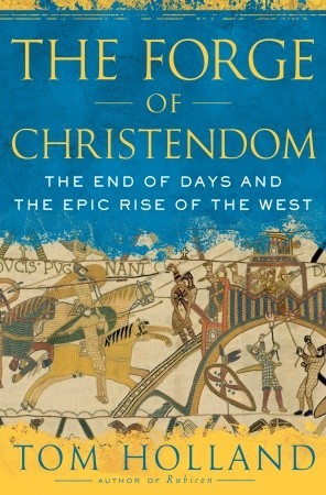 The Forge of Christendom: The End of Days and the Epic Rise of the West (2008)