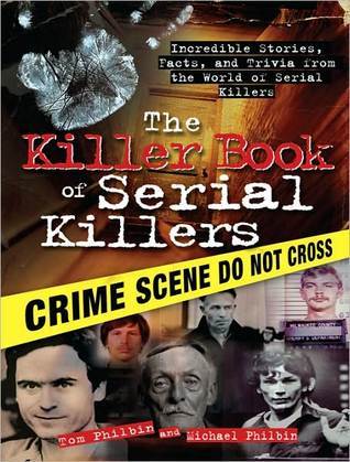 The Killer Book of Serial Killers: Incredible Stories, Facts and Trivia from the World of Serial Killers (2000)