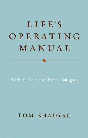 Life's Operating Manual: With the Fear and Truth Dialogues (2013)
