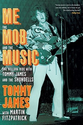 Me, the Mob, and the Music: One Helluva Ride with Tommy James & The Shondells (2010)