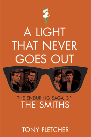 A Light That Never Goes Out: The Enduring Saga of The Smiths