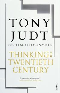 Thinking the Twentieth Century. Tony Judt with Timothy Snyder (2010)