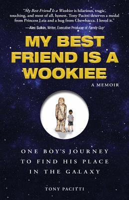 My Best Friend Is a Wookie: One Boy's Journey to Find His Place in the Galaxy (2010)