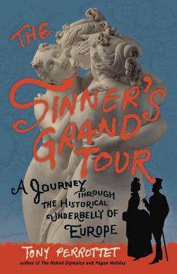 Sinner's Grand Tour: A Journey Through the Historical Underbelly of Europe (2014)