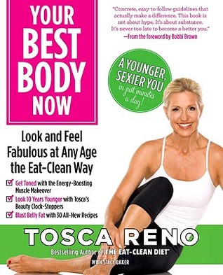 Your Best Body Now: Look and Feel Fabulous at Any Age the Eat-Clean Way (2010)