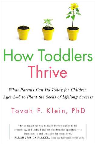 How Toddlers Thrive: What Parents Can Do Today for Children Ages 2-5 to Plant the Seeds of Lifelong Success (2014)