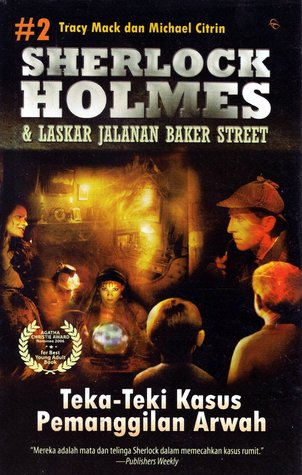 Teka-Teki Kasus Pemanggilan Arwah (Sherlock Holmes & Laskar Jalanan Baker Street, #2)