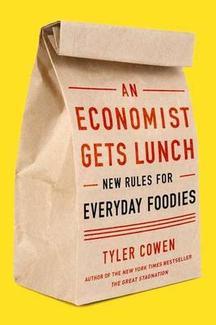 An Economist Gets Lunch: New Rules for Everyday Foodies (2012)