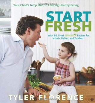 Start Fresh: Your Child's Jump Start to Lifelong Healthy Eating (2011)