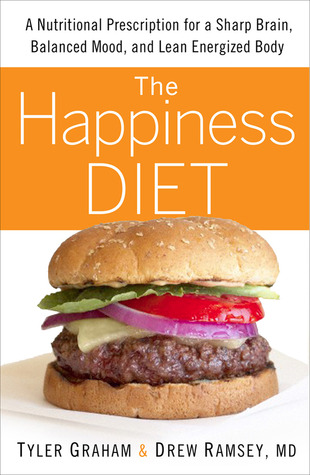 The Happiness Diet: A Nutritional Prescription for a Sharp Brain, Balanced Mood, and Lean, Energized Body (2011)