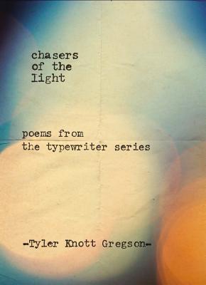 Chasers of the Light: Poems from the Typewriter Series (2014)